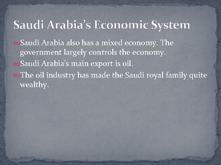 Saudi Arabia’s Economic System Saudi Arabia also has a mixed economy. The government largely