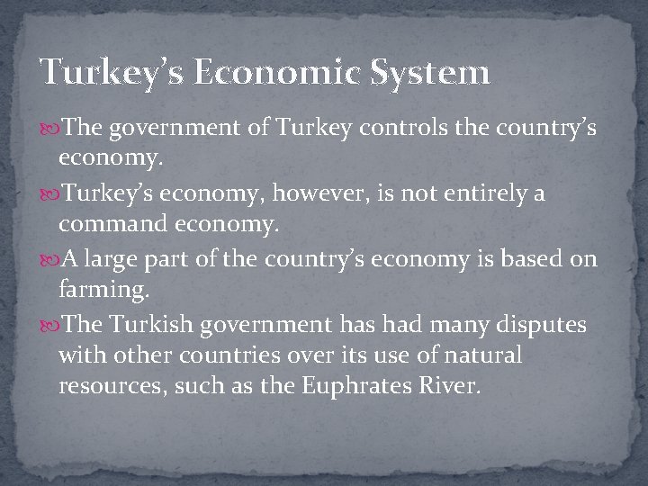 Turkey’s Economic System The government of Turkey controls the country’s economy. Turkey’s economy, however,