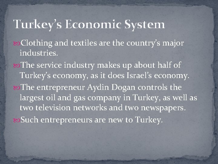 Turkey’s Economic System Clothing and textiles are the country’s major industries. The service industry