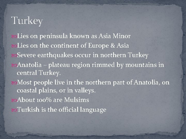 Turkey Lies on peninsula known as Asia Minor Lies on the continent of Europe