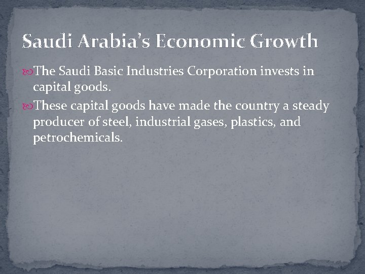 Saudi Arabia’s Economic Growth The Saudi Basic Industries Corporation invests in capital goods. These