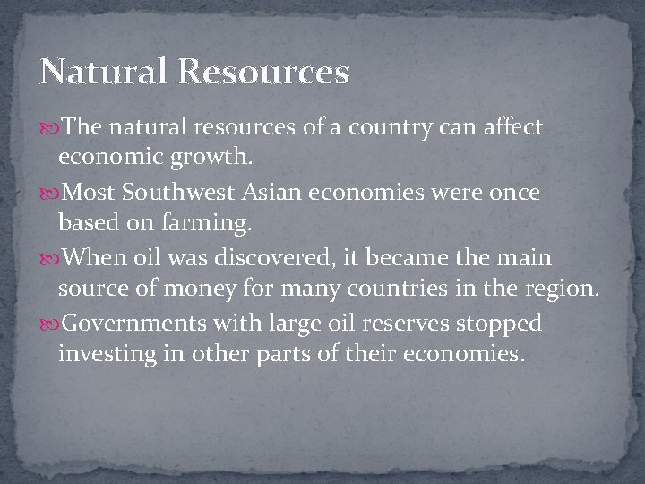 Natural Resources The natural resources of a country can affect economic growth. Most Southwest