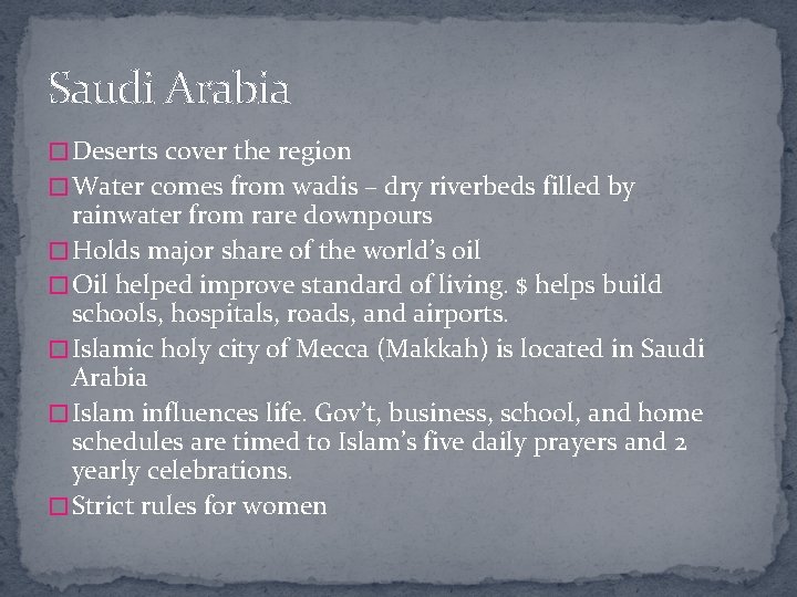 Saudi Arabia � Deserts cover the region � Water comes from wadis – dry