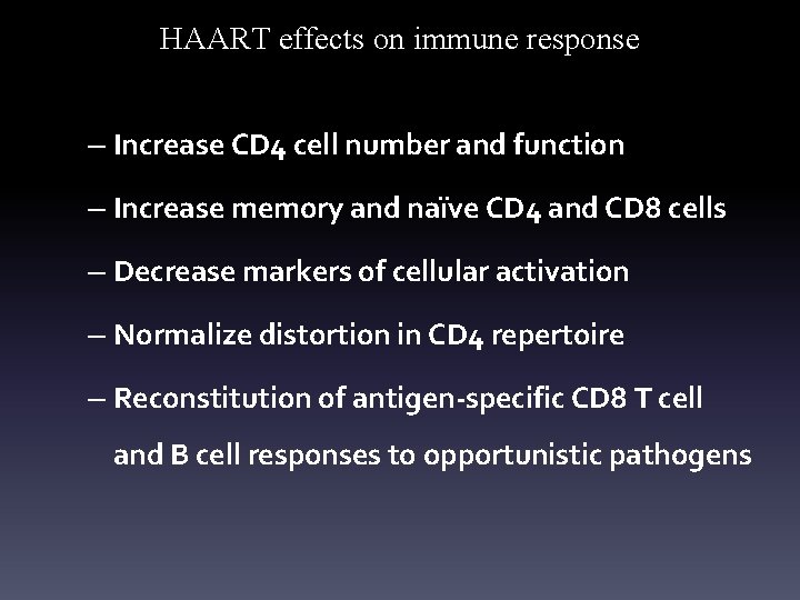 HAART effects on immune response – Increase CD 4 cell number and function –
