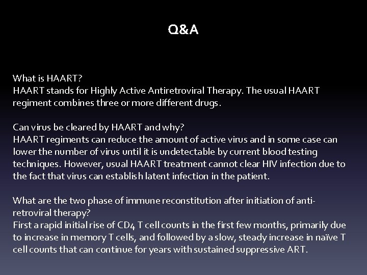 Q&A What is HAART? HAART stands for Highly Active Antiretroviral Therapy. The usual HAART