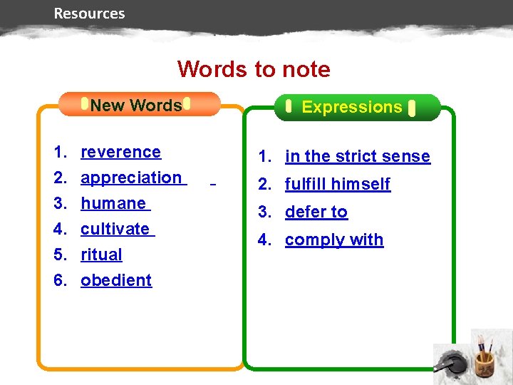 Resources Words to note New Words 1. 2. 3. 4. 5. 6. Expressions reverence