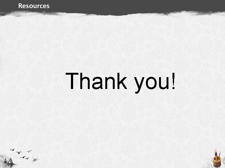 Resources Thank you! Evaluation preparing Destination 