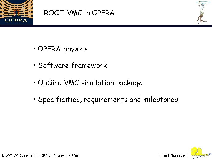 ROOT VMC in OPERA • OPERA physics • Software framework • Op. Sim: VMC