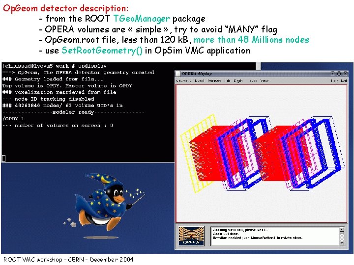 Op. Geom detector description: - from the ROOT TGeo. Manager package - OPERA volumes