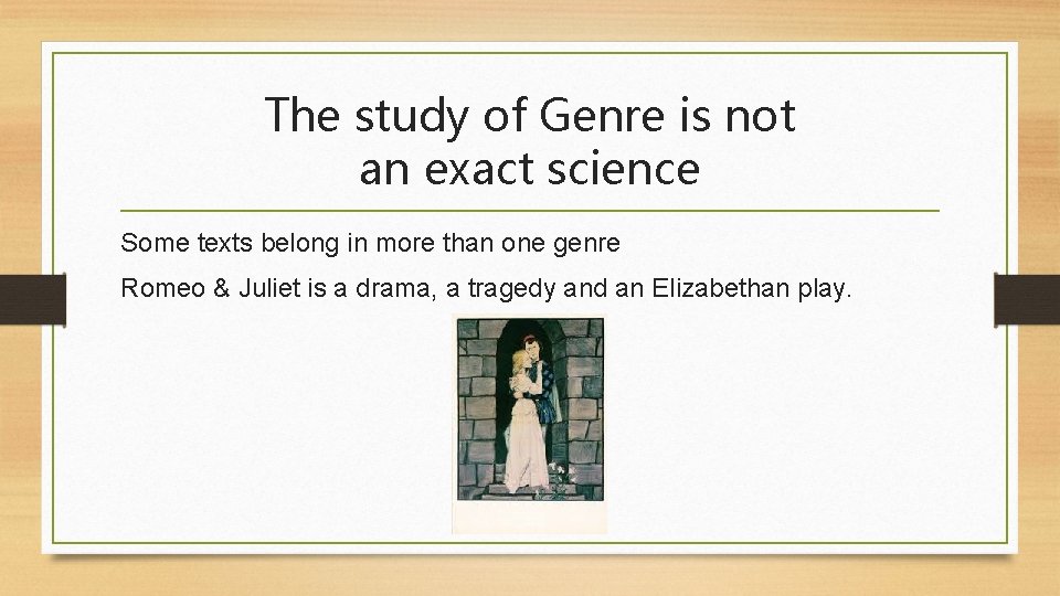 The study of Genre is not an exact science Some texts belong in more