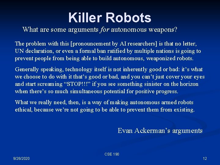 Killer Robots What are some arguments for autonomous weapons? The problem with this [pronouncement