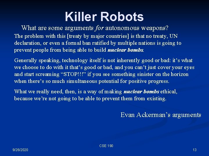 Killer Robots What are some arguments for autonomous weapons? The problem with this [treaty