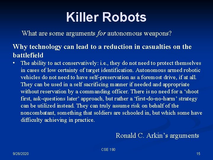 Killer Robots What are some arguments for autonomous weapons? Why technology can lead to