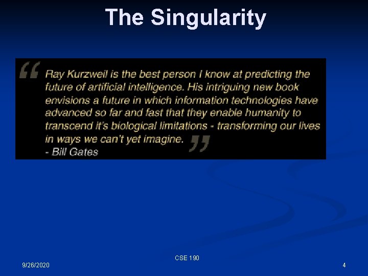 The Singularity CSE 190 9/26/2020 4 