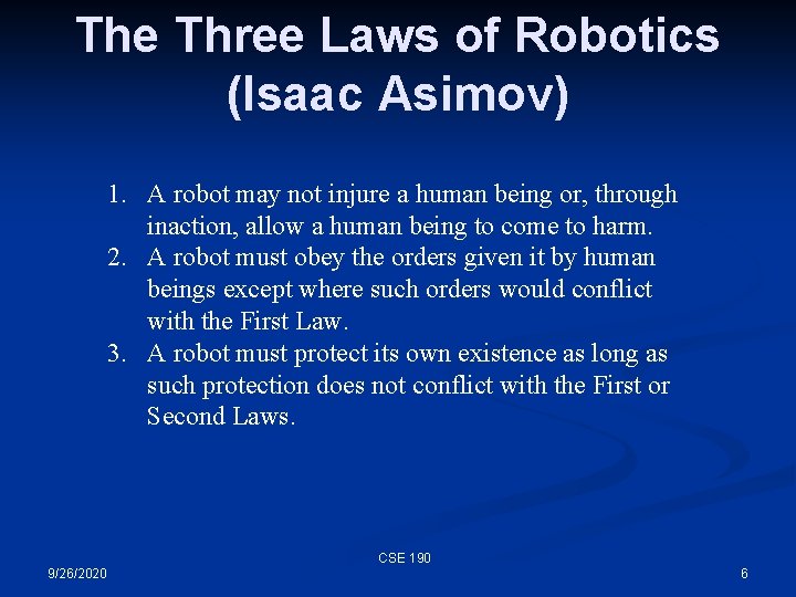 The Three Laws of Robotics (Isaac Asimov) 1. A robot may not injure a