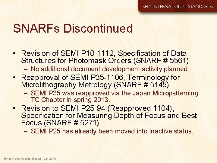 SNARFs Discontinued • Revision of SEMI P 10 -1112, Specification of Data Structures for