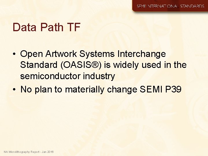 Data Path TF • Open Artwork Systems Interchange Standard (OASIS®) is widely used in