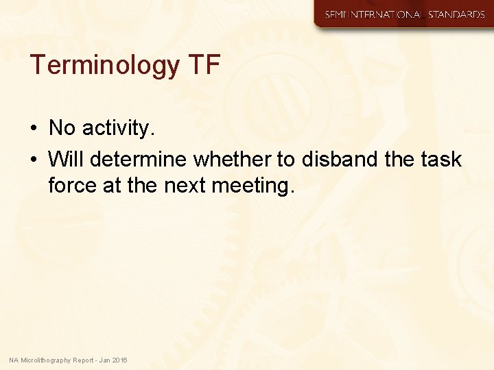 Terminology TF • No activity. • Will determine whether to disband the task force