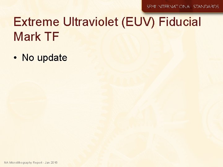 Extreme Ultraviolet (EUV) Fiducial Mark TF • No update NA Microlithography Report - Jan