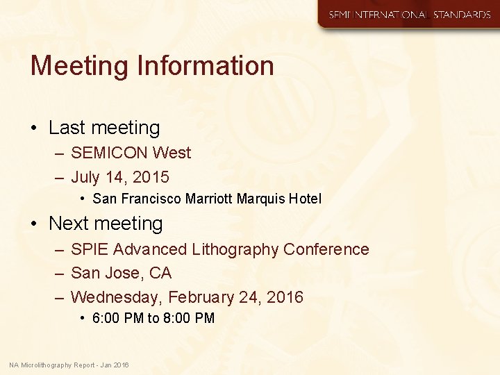 Meeting Information • Last meeting – SEMICON West – July 14, 2015 • San