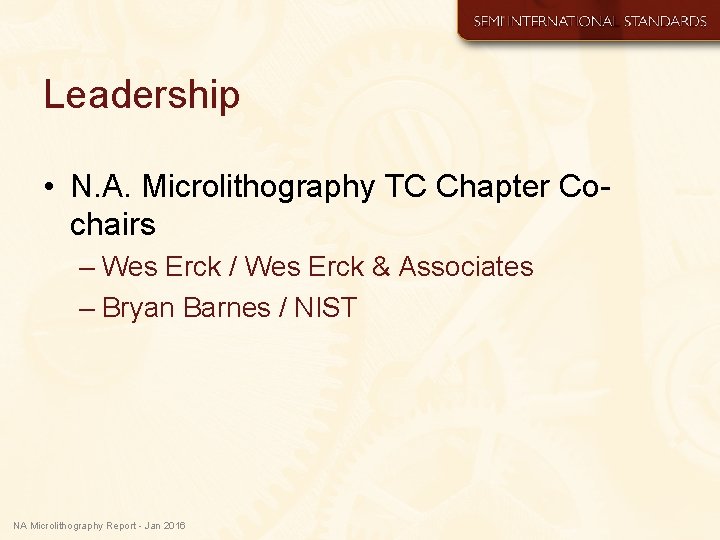 Leadership • N. A. Microlithography TC Chapter Cochairs – Wes Erck / Wes Erck