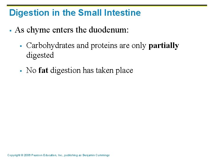 Digestion in the Small Intestine § As chyme enters the duodenum: § § Carbohydrates