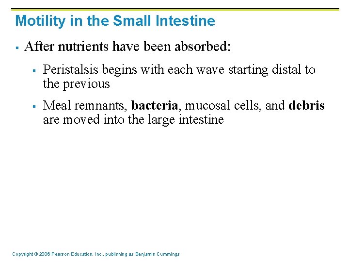 Motility in the Small Intestine § After nutrients have been absorbed: § § Peristalsis