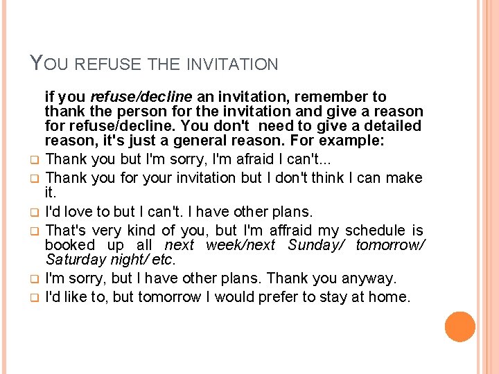 YOU REFUSE THE INVITATION q q q if you refuse/decline an invitation, remember to
