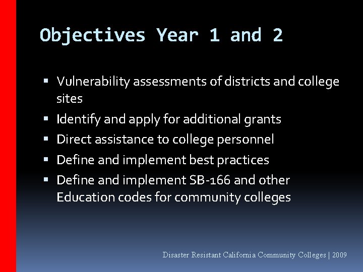 Objectives Year 1 and 2 Vulnerability assessments of districts and college sites Identify and