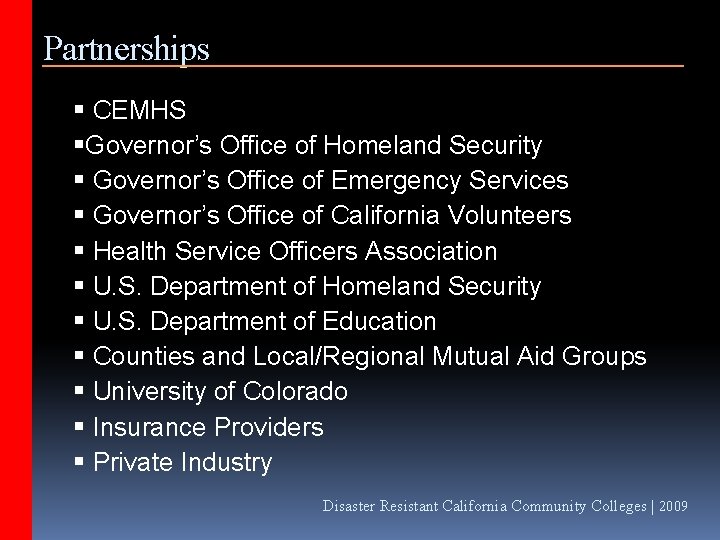 Partnerships CEMHS Governor’s Office of Homeland Security Governor’s Office of Emergency Services Governor’s Office