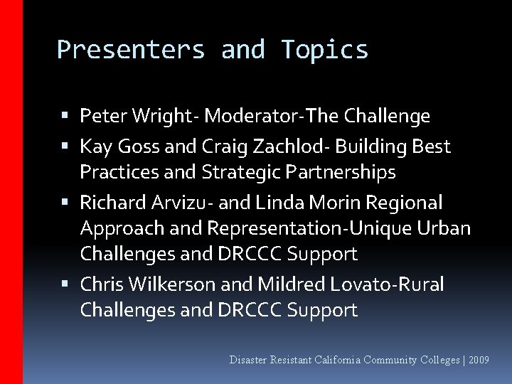 Presenters and Topics Peter Wright- Moderator-The Challenge Kay Goss and Craig Zachlod- Building Best