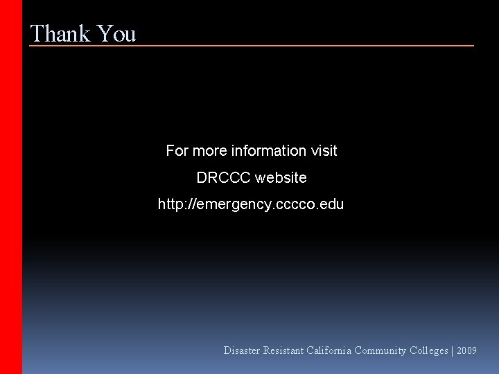 Thank You For more information visit DRCCC website http: //emergency. cccco. edu Disaster Resistant