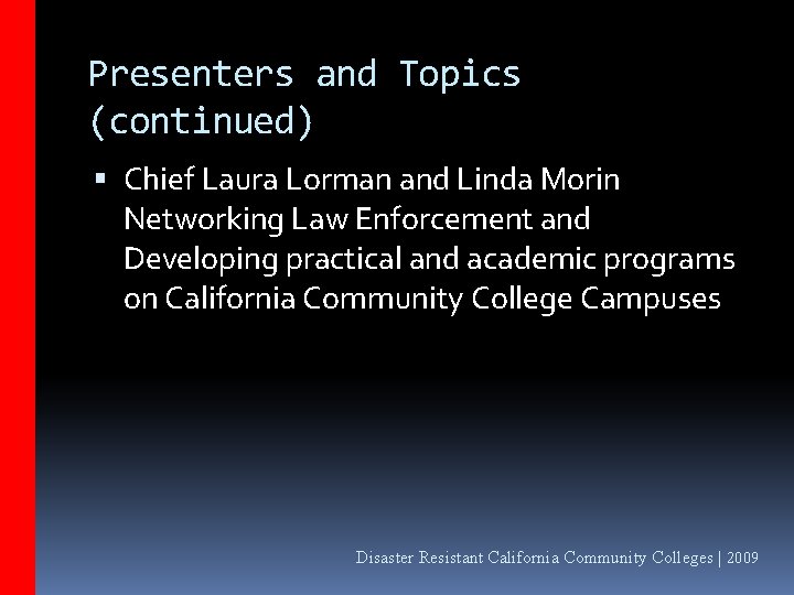 Presenters and Topics (continued) Chief Laura Lorman and Linda Morin Networking Law Enforcement and