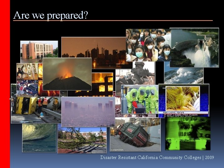 Are we prepared? Electrical Outage Flooding Pandemic Pipeline Break Fire Chemical Release Smog Earthquake