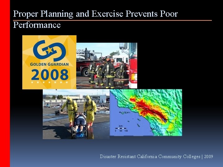 Proper Planning and Exercise Prevents Poor Performance Disaster Resistant California Community Colleges | 2009