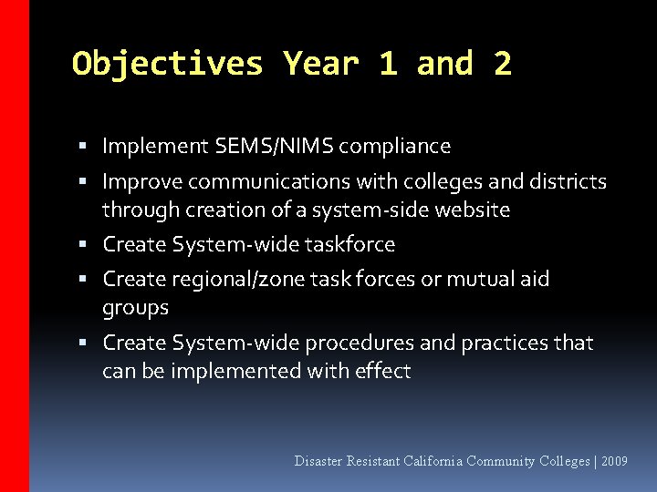 Objectives Year 1 and 2 Implement SEMS/NIMS compliance Improve communications with colleges and districts