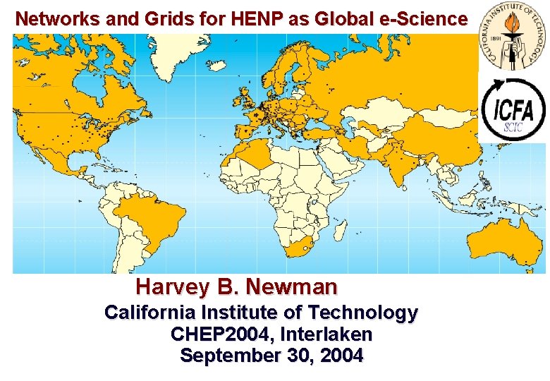 Networks and Grids for HENP as Global e-Science Harvey B. Newman California Institute of