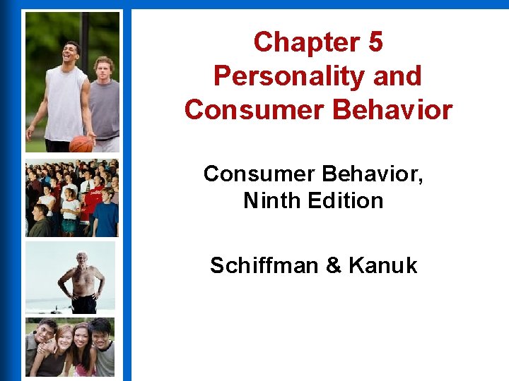 Chapter 5 Personality and Consumer Behavior, Ninth Edition Schiffman & Kanuk 