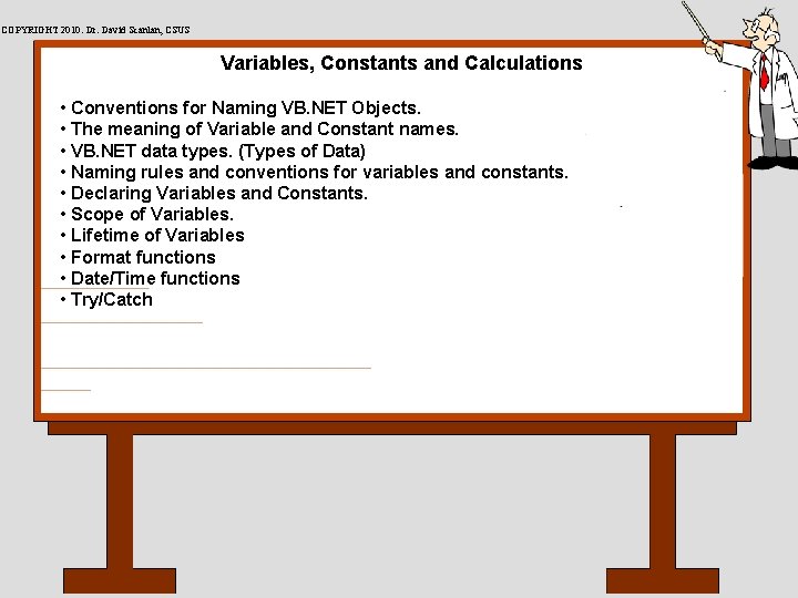 COPYRIGHT 2010: Dr. David Scanlan, CSUS Variables, Constants and Calculations • Conventions for Naming