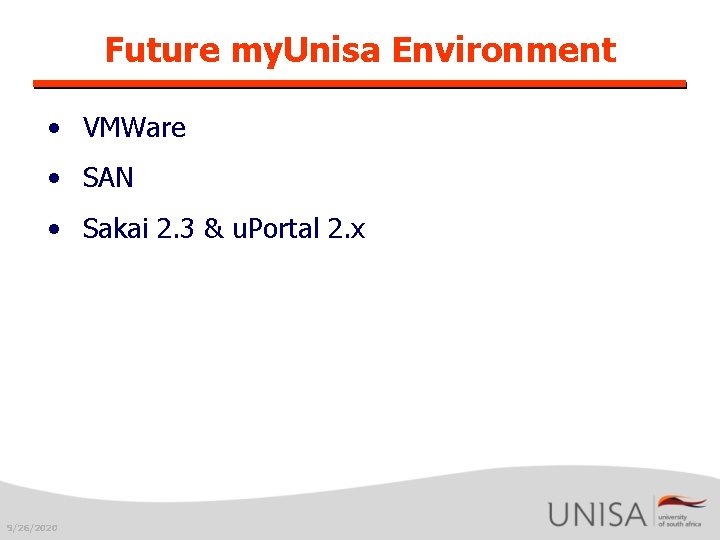 Future my. Unisa Environment • VMWare • SAN • Sakai 2. 3 & u.