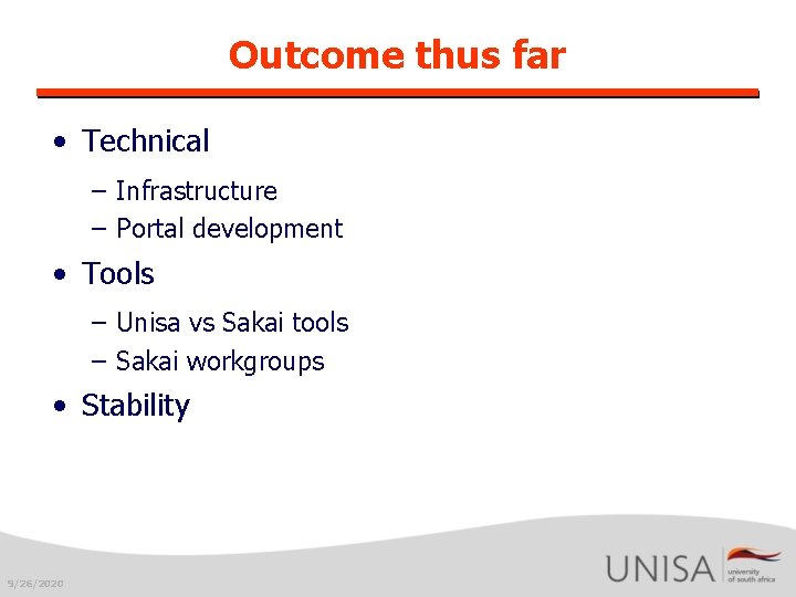 Outcome thus far • Technical – Infrastructure – Portal development • Tools – Unisa