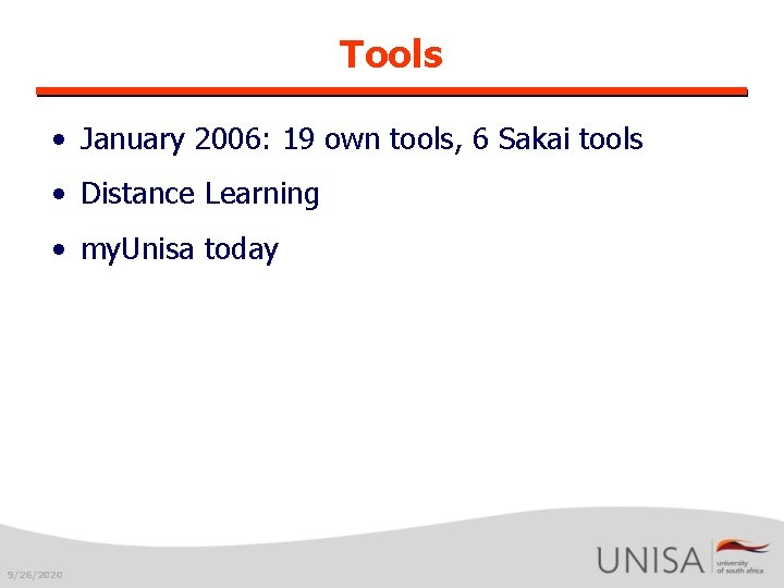 Tools • January 2006: 19 own tools, 6 Sakai tools • Distance Learning •
