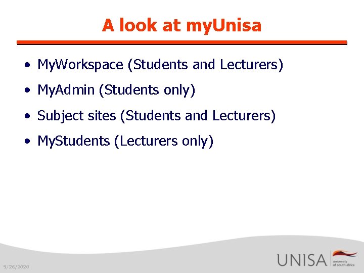 A look at my. Unisa • My. Workspace (Students and Lecturers) • My. Admin