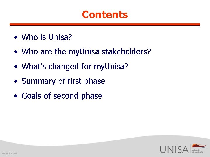 Contents • Who is Unisa? • Who are the my. Unisa stakeholders? • What's