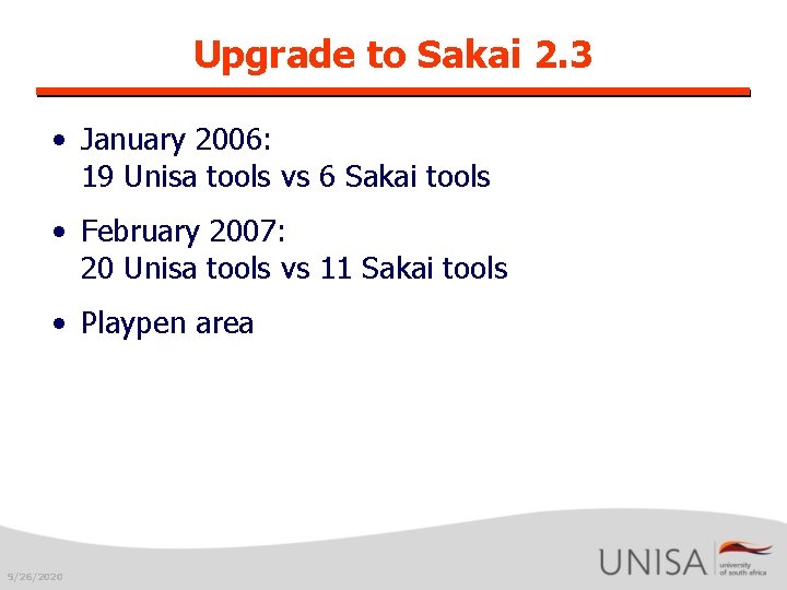 Upgrade to Sakai 2. 3 • January 2006: 19 Unisa tools vs 6 Sakai