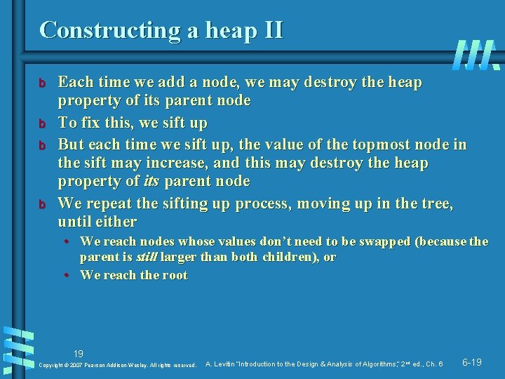 Constructing a heap II b b Each time we add a node, we may