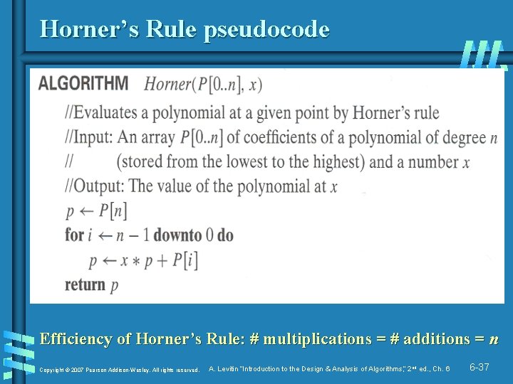 Horner’s Rule pseudocode Efficiency of Horner’s Rule: # multiplications = # additions = n