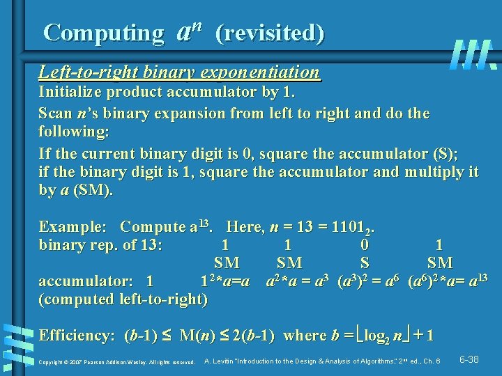 Computing an (revisited) Left-to-right binary exponentiation Initialize product accumulator by 1. Scan n’s binary