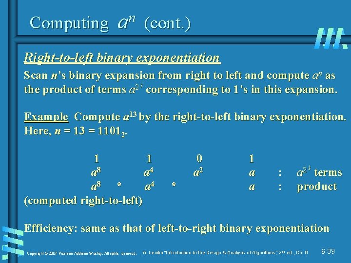 Computing an (cont. ) Right-to-left binary exponentiation Scan n’s binary expansion from right to