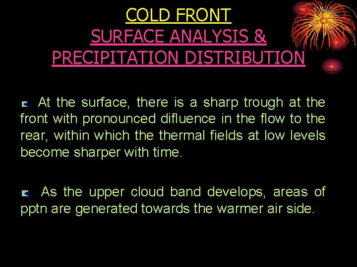COLD FRONT SURFACE ANALYSIS & PRECIPITATION DISTRIBUTION At the surface, there is a sharp